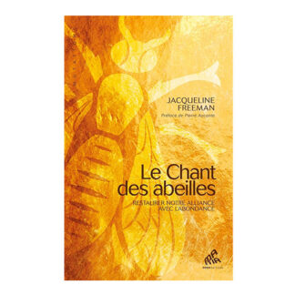 boutique terran magazines Le chant des abeilles Restaurer notre alliance avec l’abondance